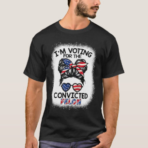 Bun I'm Voting For The Convicted Felon Trump 2024 T-Shirt