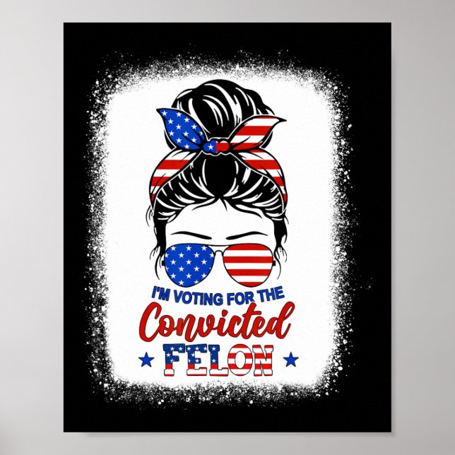 Bun I'm Voting For The Convicted Felon Trump Girl  Poster (Front)
