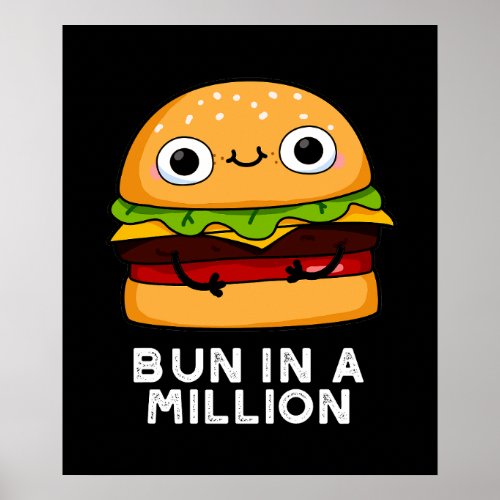 Bun In A Million Funny Burger Pun Dark BG Poster