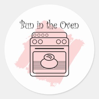 Bun In The Oven Classic Round Sticker by addictedtocruises at Zazzle