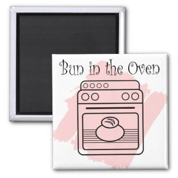 Bun In The Oven Magnet by addictedtocruises at Zazzle