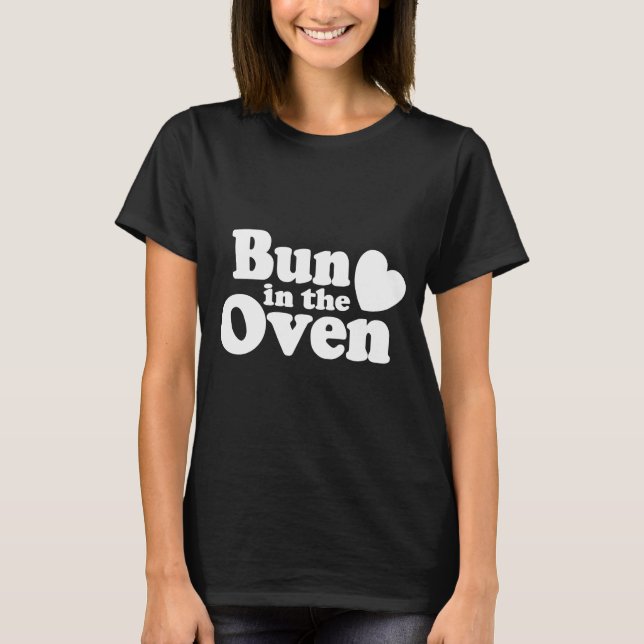 Bun in the Oven T-Shirt (Front)
