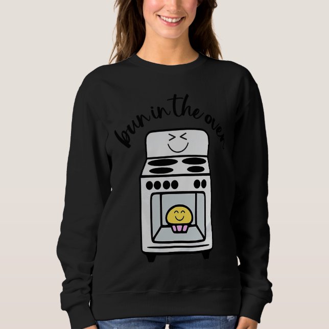 Bun Maker Bun Baker Pregnancy Announcement Baby Re Sweatshirt (Front)