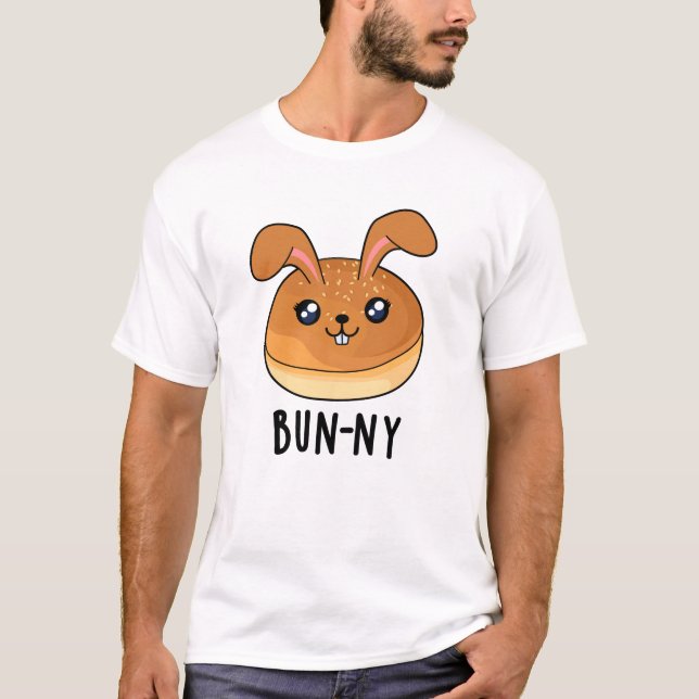 Bun-ny Funny Bunny Rabbit Bun Pun T-Shirt (Front)