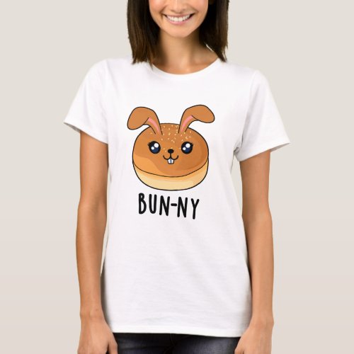Bun_ny Funny Bunny Rabbit Bun Pun T_Shirt