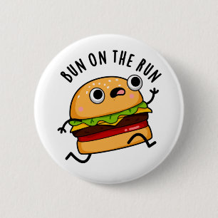 Bun On The Run Funny Burger Pun Button