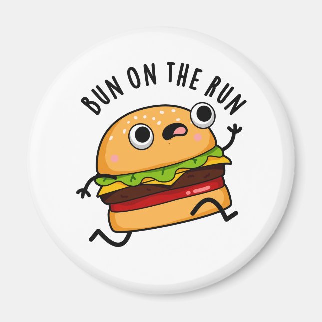 Bun On The Run Funny Burger Pun Magnet (Front)