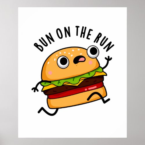 Bun On The Run Funny Burger Pun Poster