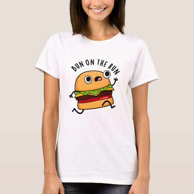 Bun On The Run Funny Burger Pun T-Shirt (Front)