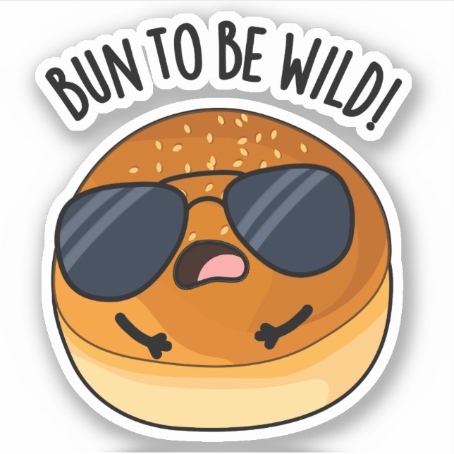 Bun To Be Wild Funny Food Pun  Sticker (Front)