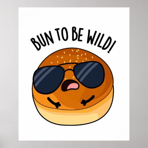 Bun To Be Wild Funny Food Puns  Poster