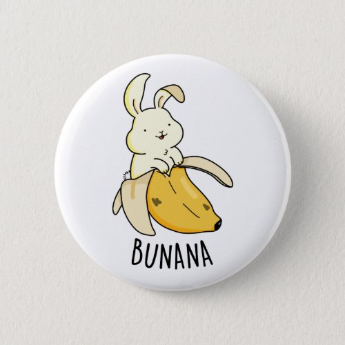 Bunana Funny Bunny In A Banana Pun  Button