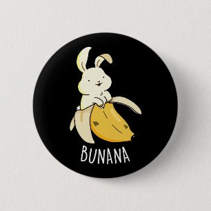 Bunana Funny Bunny In A Banana Pun Dark BG Button