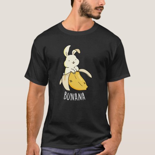 Bunana Funny Bunny In A Banana Pun Dark BG T_Shirt
