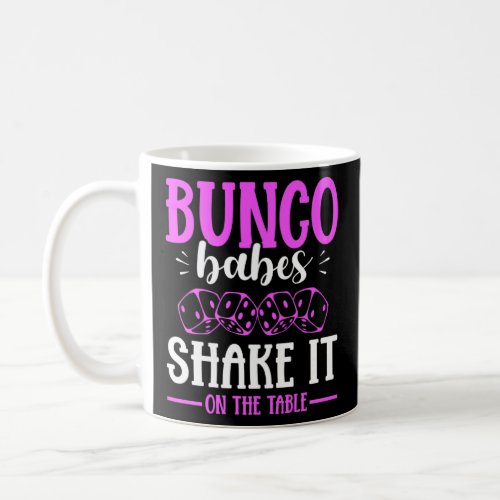 Bunco Babes Shake It On The Table For A Bunco Babe Coffee Mug