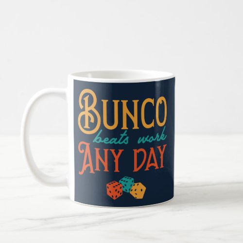 Bunco Beats Work Any Day Coffee Mug