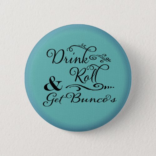 Bunco Button _ Drink Roll and Get Buncos