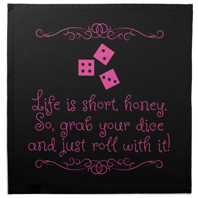 Bunco cloth napkins - Life is short, honey. (Front)