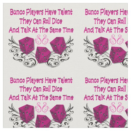 Bunco Fabric - Bunco Players Have Talent