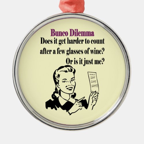 Bunco _ Funny Dilema Metal Ornament