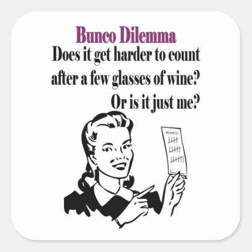 Bunco _ Funny Dilema Square Sticker