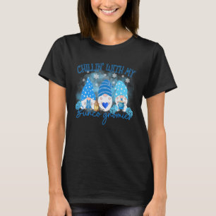 Bunco Gnomes Chillin' With My Bunco Gnomies T-Shirt