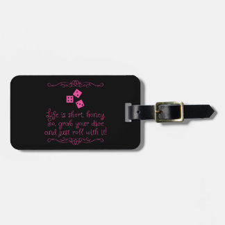 Bunco luggage tag - Life is short, honey.