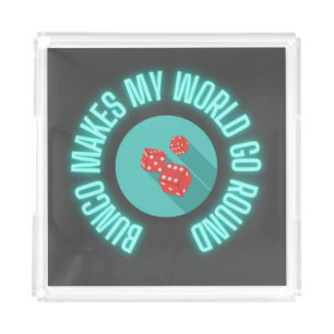 Bunco Makes My World Go Round Neon  Acrylic Tray