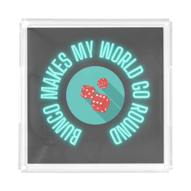 Bunco Makes My World Go Round Neon  Acrylic Tray (Front)