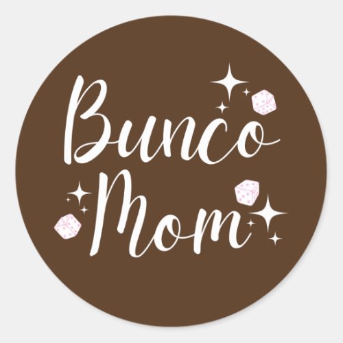 Bunco Mom Dice Game Night  Classic Round Sticker
