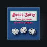Bunco Name Tag Pinback Button<br><div class="desc">Here is the perfect Bunco Name Tag for your next Bunco fundraiser or event.  Personalize with name,  group name and other information.  Text font color,  style and size can be changed.  Great as a prize or hostess gift.</div>
