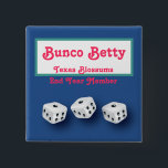 Bunco Name Tag Pinback Button<br><div class="desc">Here is the perfect Bunco Name Tag for your next Bunco fundraiser or event.  Personalize with name,  group name and other information.  Text font color,  style and size can be changed.  Great as a prize or hostess gift.</div>