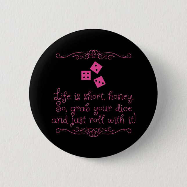 Bunco pin/button - Life is short, honey. Button (Front)