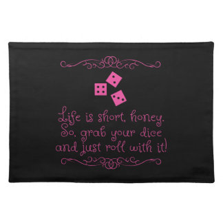Bunco placemat - Life is short, honey.