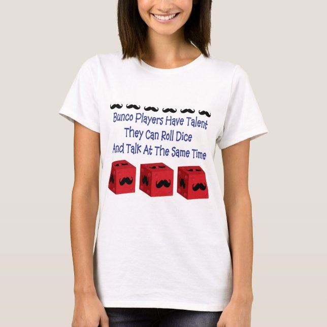 Bunco Players Have Talent Mustache Version T-Shirt (Front)