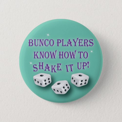 bunco players know how to shake it up 2 pinback button