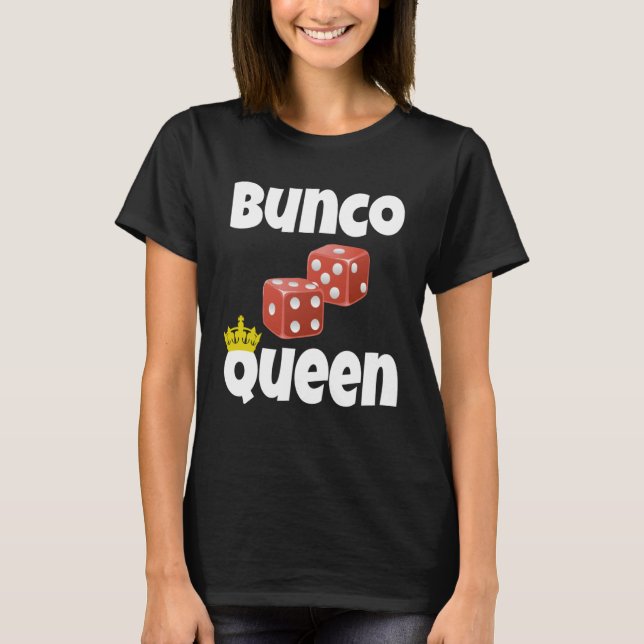 Bunco Queen  Bunco Dice Game Nigh Player T-Shirt (Front)