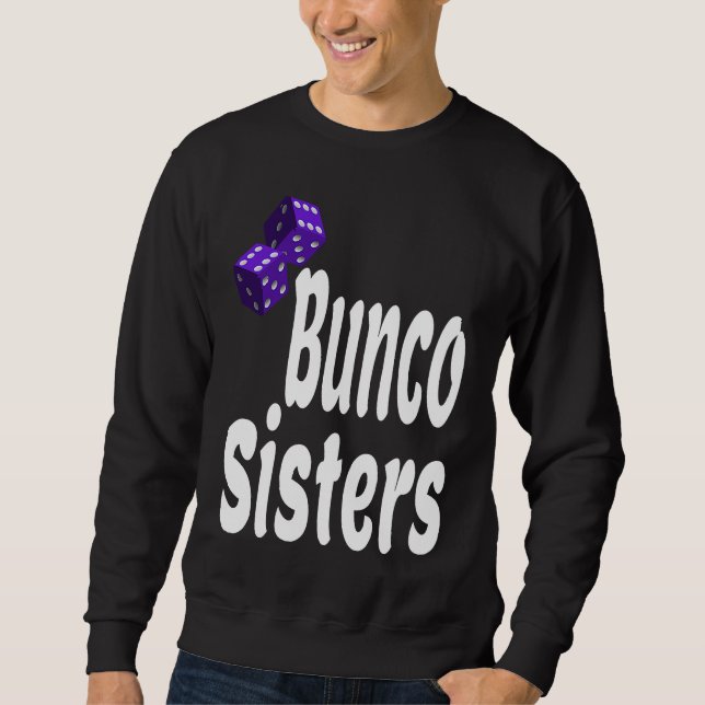 Bunco Sisters  Game Night Dice Game Matching Siste Sweatshirt (Front)