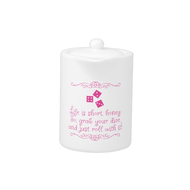 Bunco teapot - Life is short, honey. (Front)