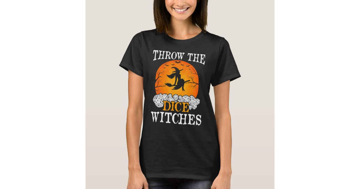Throw The Dice Witches Funny Halloween Witch Casual T-Shirt Throw The Dice Witches Funny Halloween Witch Casual T-Shirt