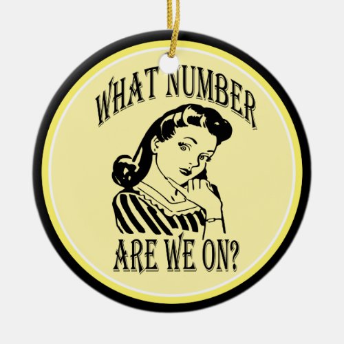 Bunco What Number Are We On 2 Ceramic Ornament
