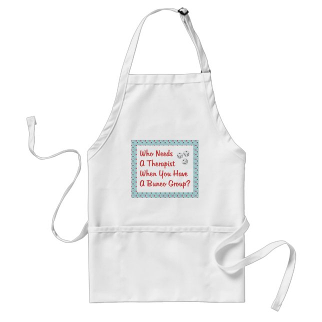 bunco who needs a therapist adult apron (Front)