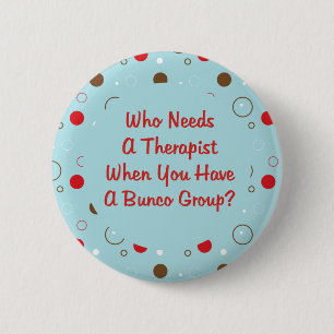 bunco who needs a therapist button