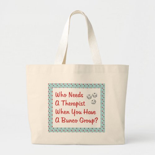 bunco who needs a therapist large tote bag