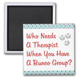 bunco who needs a therapist magnet