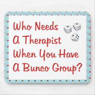bunco who needs a therapist mouse pad