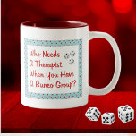 bunco who needs a therapist Two-Tone coffee mug<br><div class="desc">Fun design with the Bunco or Bunko player in mind.  Who needs a therapist when you have a bunco group? Great gift or prize!</div>