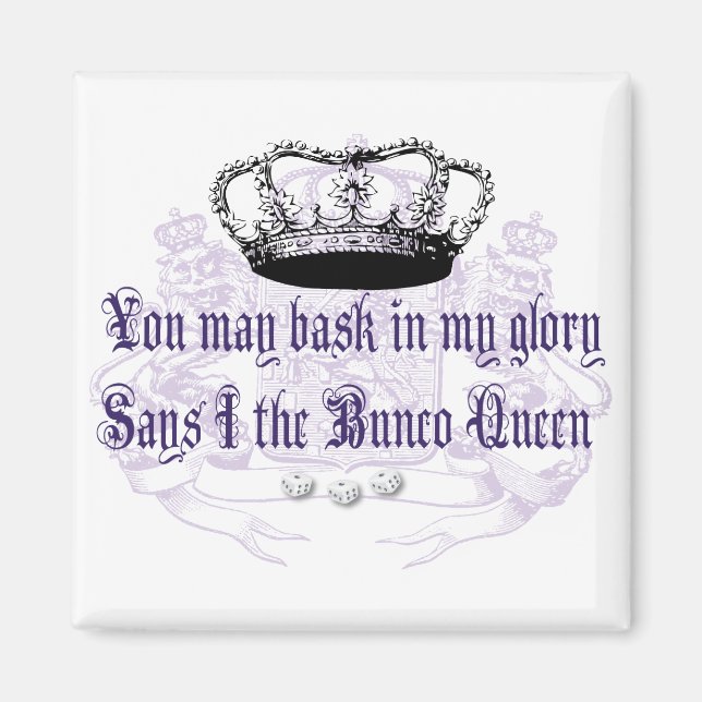 bunco - you may bask in my glory magnet (Front)