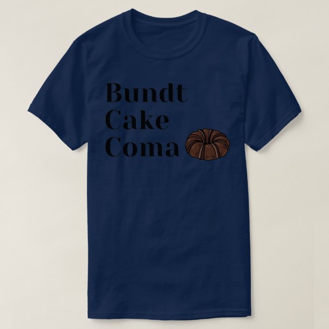 Bundt Cake Coma T-Shirt (Design Front)
