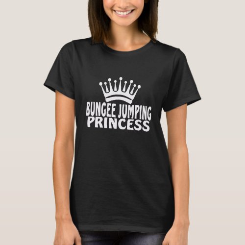 Bungee Jumping Princess Crown Extreme Sports Gift T_Shirt